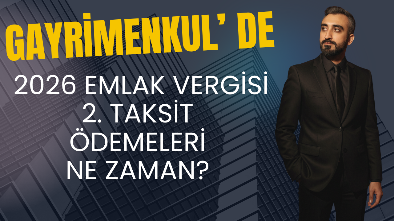 2026 Emlak Vergisi 2. Taksit Ödemeleri Ne Zaman? Ödeme Takvimi ve Kritik Detaylar