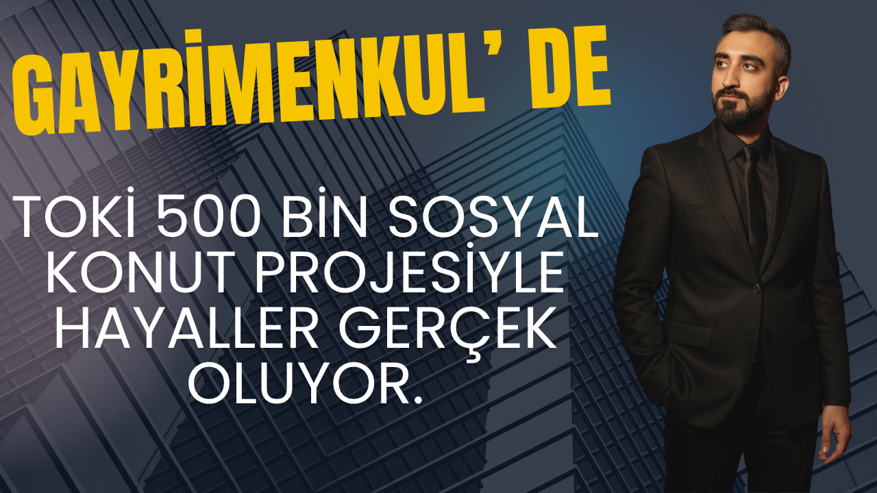 Türkiye Yüzyılı'nın Ev Sahibi Olma Kapısı: TOKİ 500 Bin Sosyal Konut Projesiyle Hayaller Gerçek Oluyor.